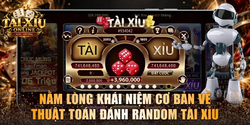 Thuật Toán Đánh Random Tài Xỉu - Giải Mã Sự Thật Chi Tiết 2 Nằm lòng khái niệm cơ bản về thuật toán đánh random Tài xỉu